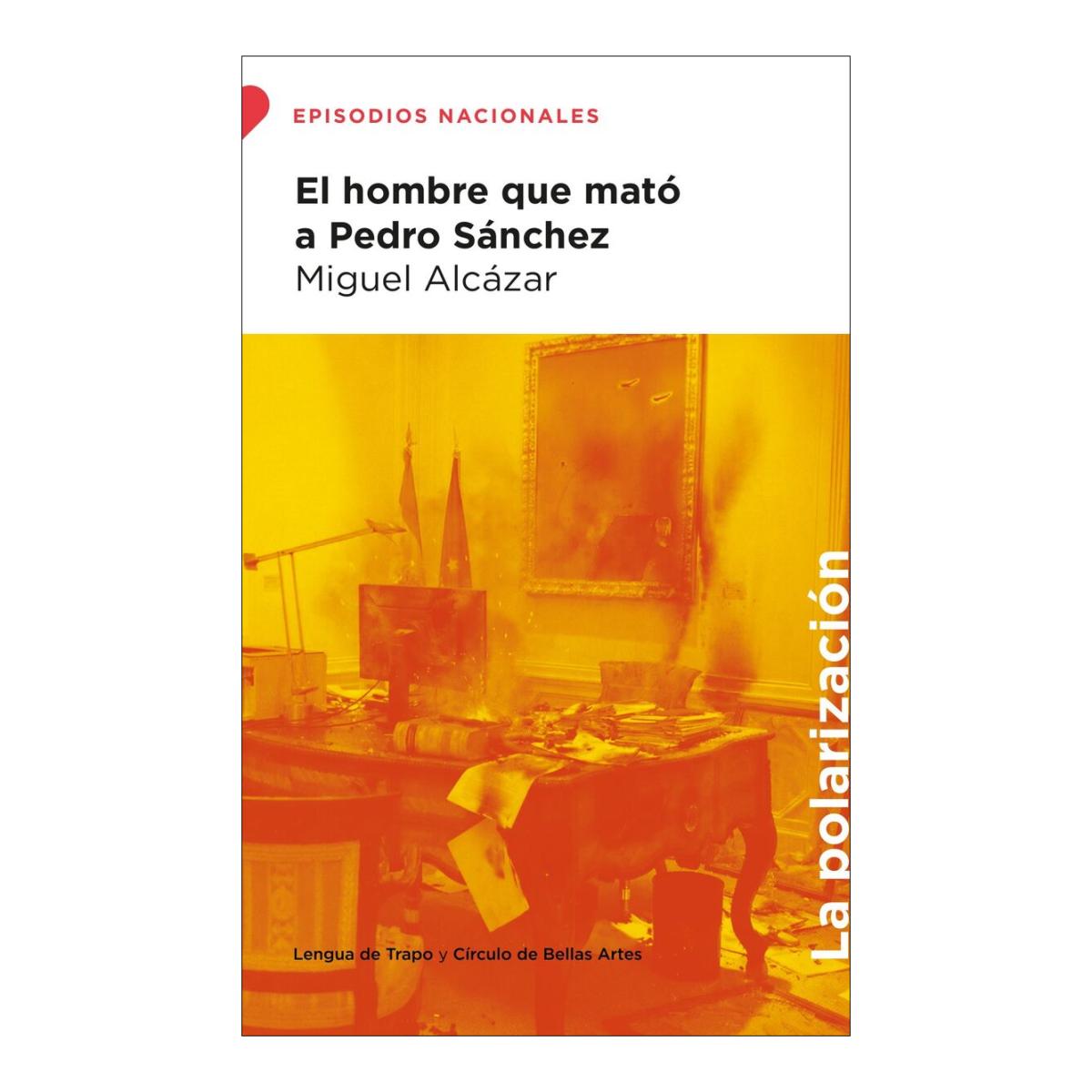 Imagen 0 de El hombre que mato a pedro sanchez