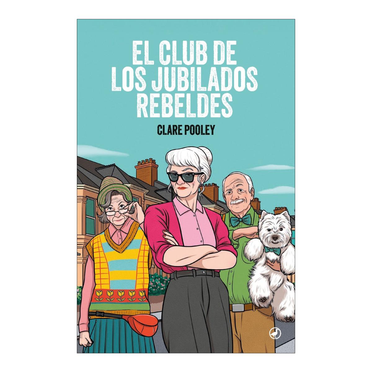 Imagen 1 de EL CLUB DE LOS JUBILADOS REBELDES (Tapa blanda con solapas)