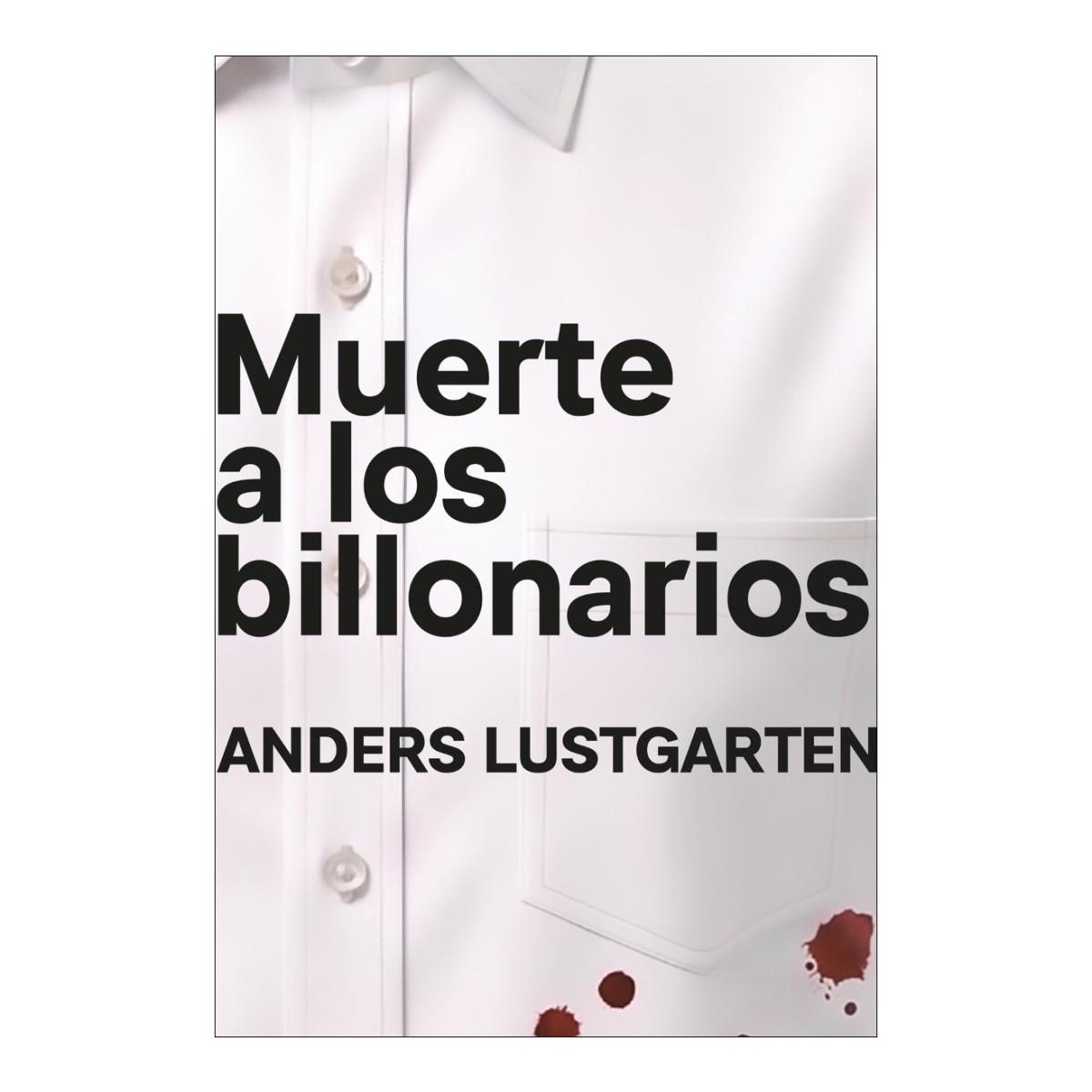 Imagen 0 de MUERTE A LOS BILLONARIOS (Tapa blanda)