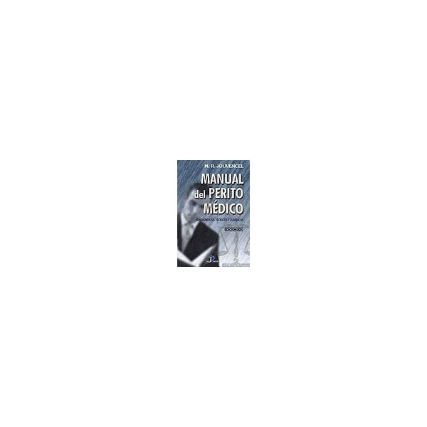 Manual Del Perito Médico : Fundamentos Técnicos Y Jurídicos 1