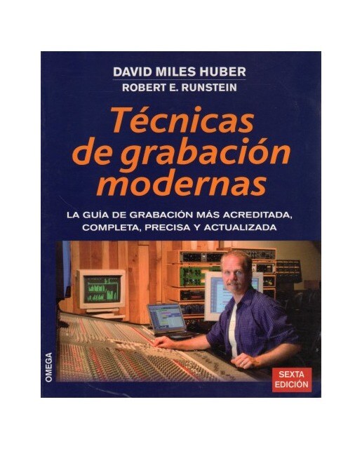 Técnicas De Grabación Modernas: La Guía De Grabación Más Acreditada. Completa. Precisa Y Actualizada 1