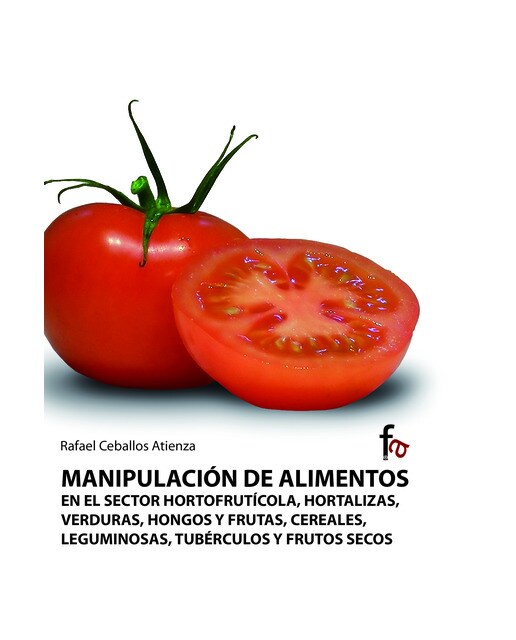 Manipulación de alimentos en el sector hortofrutícola, hortalizas, veduras, hongos y frutas, cereales, leguminosas. Tubérculos y frutos secos crudos