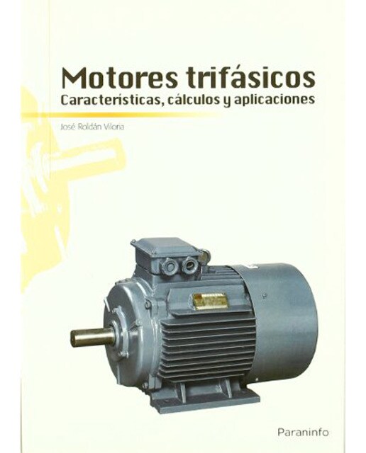 Motores trifásicos. Características, cálculos y aplicaciones(Tapa blanda) 1