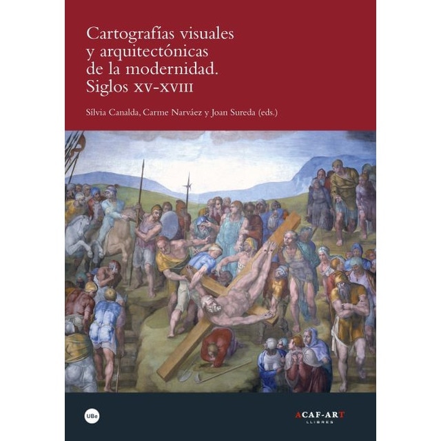 Cartografías visuales y arquitectónicas de la modernidad. Siglos xv-xviii(Tapa blanda) 1