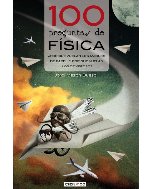 Imagem 0 de 100 preguntas de física: ¿por qué vuelan los aviones de papel, y por qué vuelan los de verdad?(Tapa blanda)