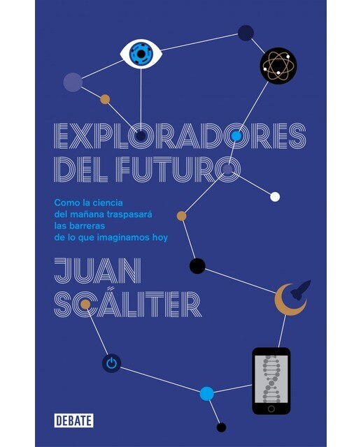 Exploradores del futuro: Como la ciencia del mañana traspasará las barreras de lo que imaginamos hoy(Tapa blanda) 1