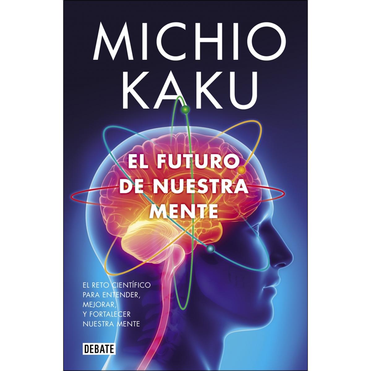 Imagem 0 de El futuro de nuestra mente: El reto científico para entender, mejorar, y fortalecer nuestra mente(Tapa blanda)