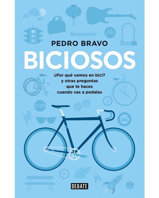 Imagen 0 de Biciosos: ¿Por qué vamos en bici? y otras preguntas que te haces cuando vas a pedales (Tapa blanda)