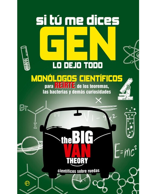 Si tú me dices gen lo dejo todo: Monólogos científicos para reirte de los teoremas, las bacterias y demás curiosidades (Capa mole com abas) 1
