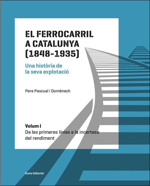 Imagem 0 de El ferrocarril a catalunya (1848-1935). Una història de la seva explotació. Volum i: De les primeres línies a la incertesa del rendiment(Tapa bl