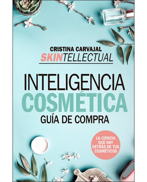 Skintellectual. Inteligencia cosmética: La ciencia que hay detrás de los cosméticos(Tapa blanda) 1