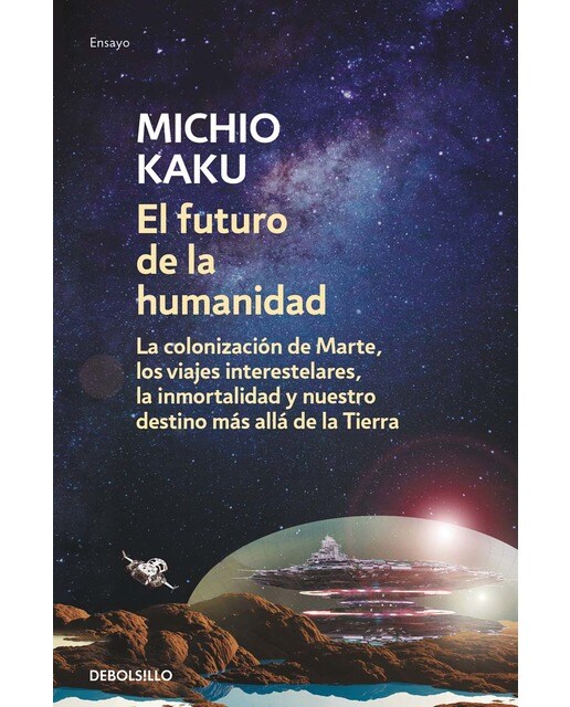 Imagem 0 de El futuro de la humanidad: La colonización de Marte, los viajes interestelares, la inmortalidad y nuestro destino más allá de la  (Bolso) (Capa mole)