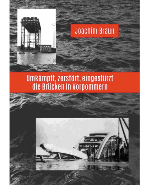Umkämpft, zerstört, eingestürzt - die Brücken in Vorpommern (Capa mole) 1