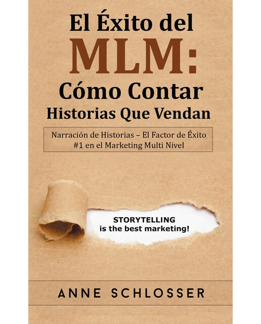 El Éxito del MLM: Cómo Contar Historias Que Vendan: Narración de Historias - El Factor de Éxito #1 en el Marketing Multi Nivel (Capa mole) 1