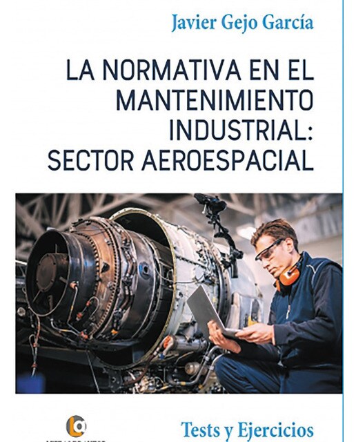 La normativa en el mantenimiento industrial: sector aeroespacial(Tapa blanda) 1