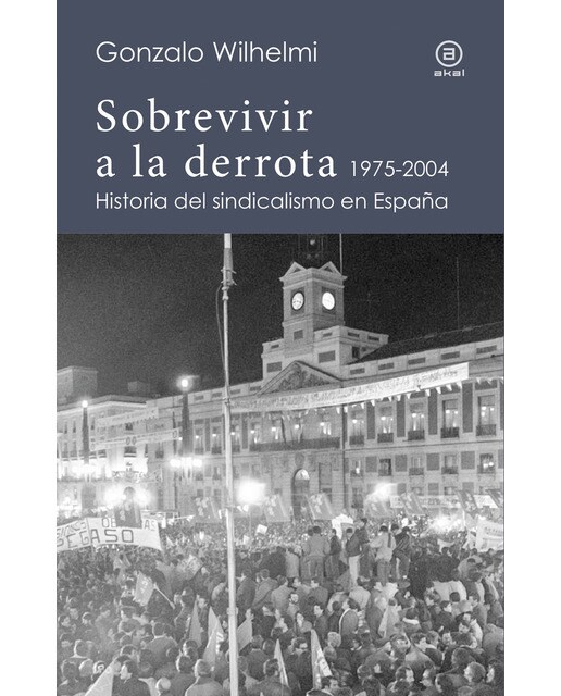 Sobrevivir a la derrota: Historia del sindicalismo en España, 1975-2004 (Capa mole com abas) 1