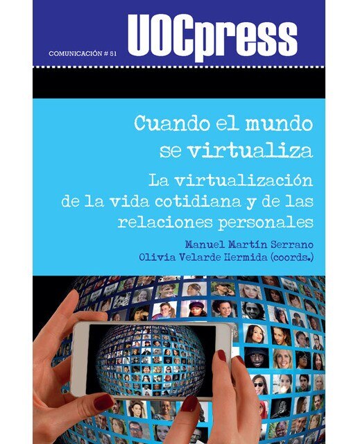 Cuando el mundo se virtualiza: La virtualización de la vida cotidiana y de las relaciones personales(Tapa blanda) 1