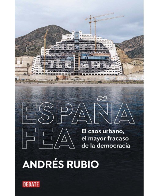 España fea: El caos urbano, el mayor fracaso de la democracia(Tapa blanda) 1