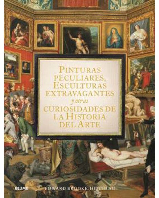 Imagem 0 de Pinturas peculiares, esculturas extravagantes y otras curiosidades de la historia del arte (Capa dura)