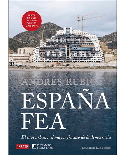 Imagem 0 de España fea (edición ilustrada 2024): El caos urbano, el mayor fracaso de la democracia (Capa dura)