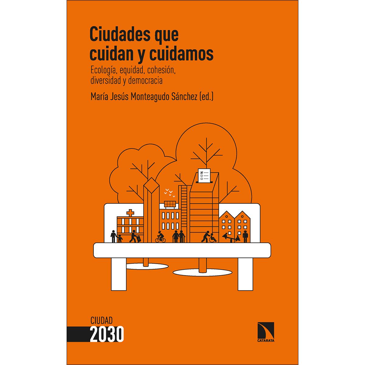 Ciudades que cuidan y cuidamos: Ecología, equidad, cohesión, diversidad y democracia (Capa mole) 1