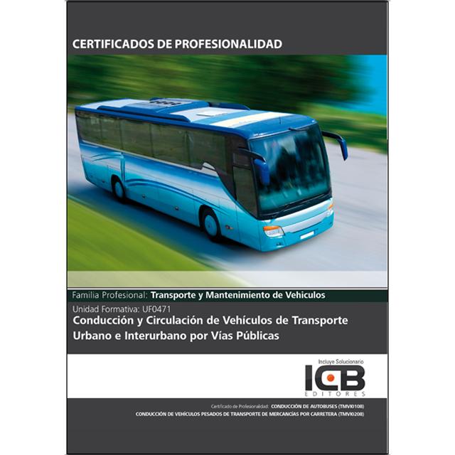 Uf0471: Conducción y Circulación de Vehículos de Transporte Urbano e Interurbano por Vías Públicas - Incluye Contenido Multimedia (Capa mole) 1