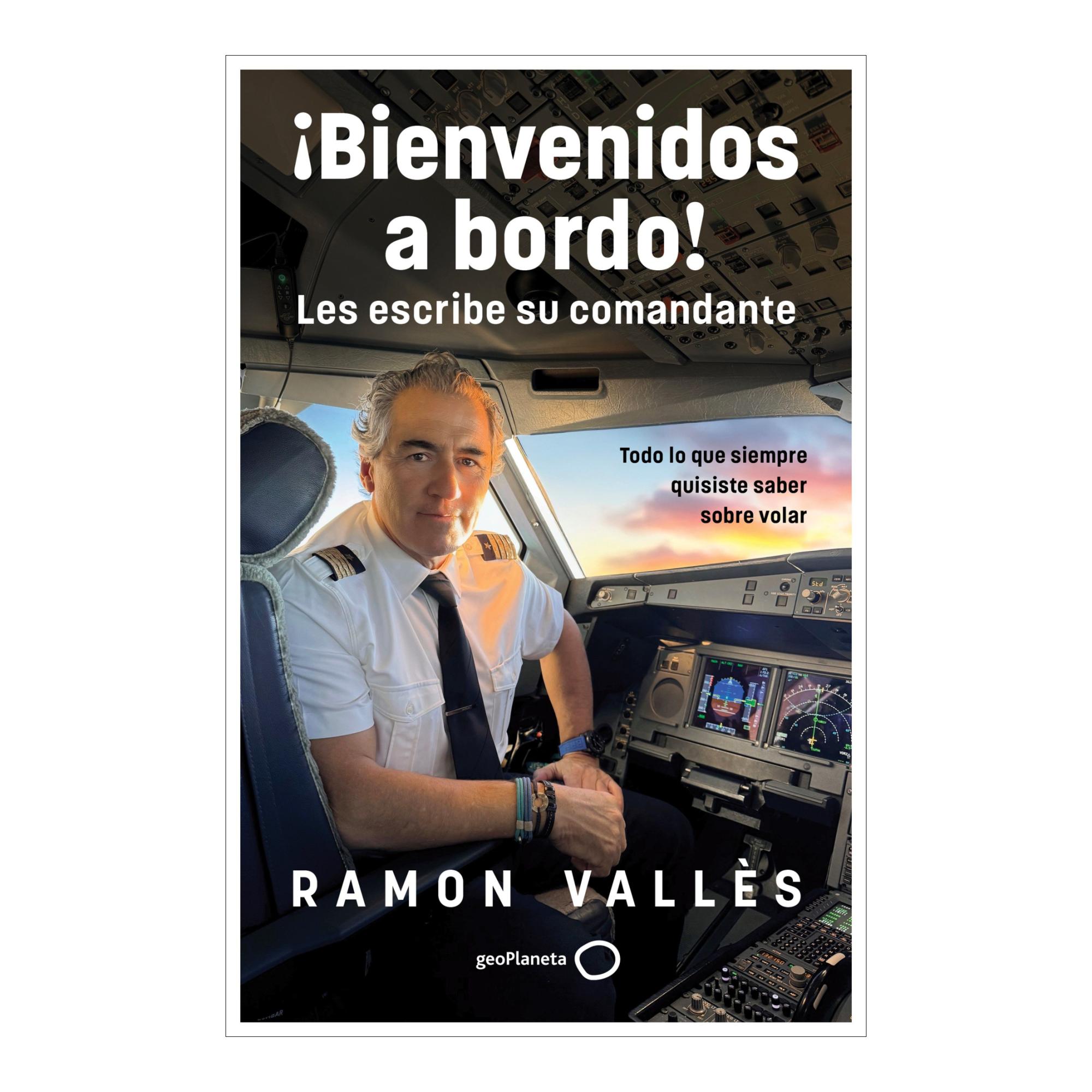 Imagem 0 de ¡Bienvenidos a bordo! Les escribe su comandante: Todo lo que siempre quisiste saber sobre los aviones (Capa mole com abas)