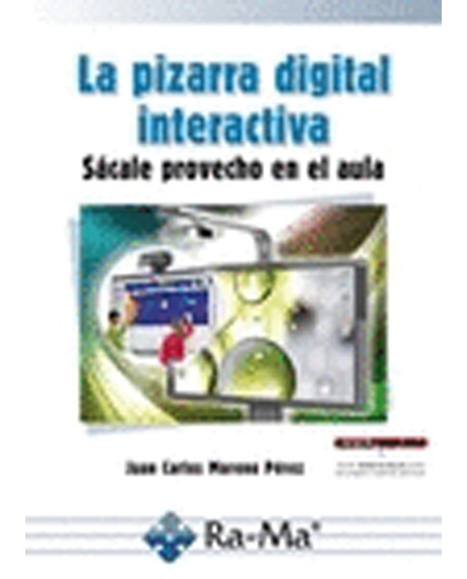 La pizarra digital interactiva. Sácale provecho en el aula (Capa mole) 1