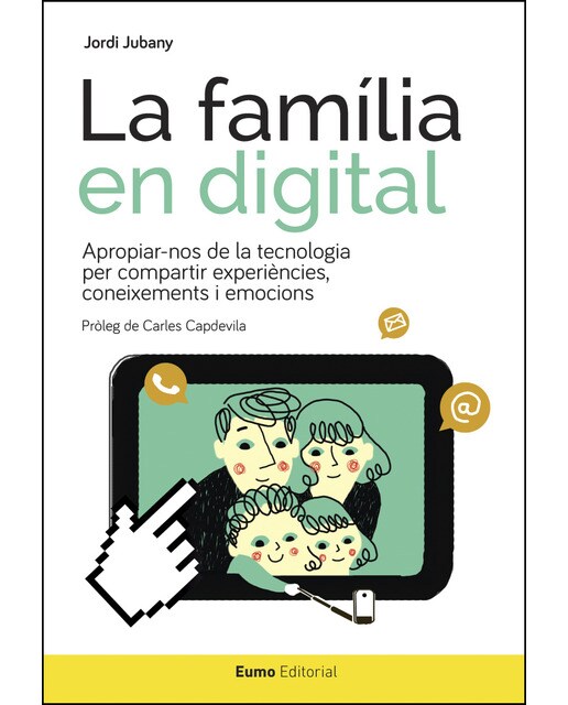 La família en digital: Apropiar-nos de la tecnologia per compartir experiències, coneixements i emocions
