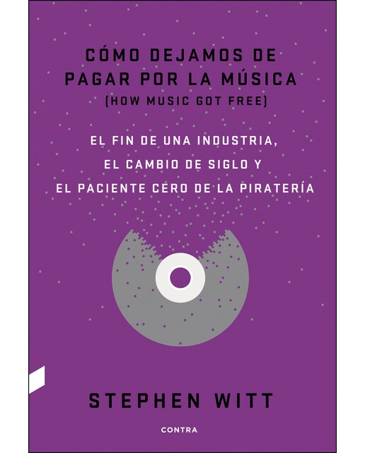 Cómo dejamos de pagar por la música: El fin de una industria, el cambio de siglo y el paciente cero de la piratería 1