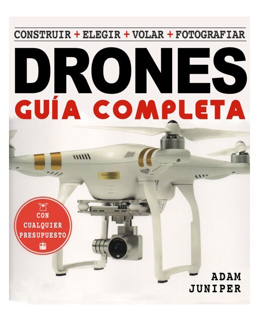 La guía completa de drones: Construir + elegir + volar + fotografiar(Tapa blanda) 1
