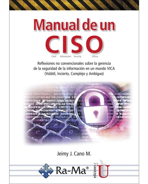 Manual De Un Ciso. Reflexiones No Convencionales Sobre La Gerencia De La Seguridad De La Información 1