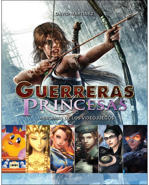 Guerreras Y Princesas: Heroínas De Los Videojuegos 1