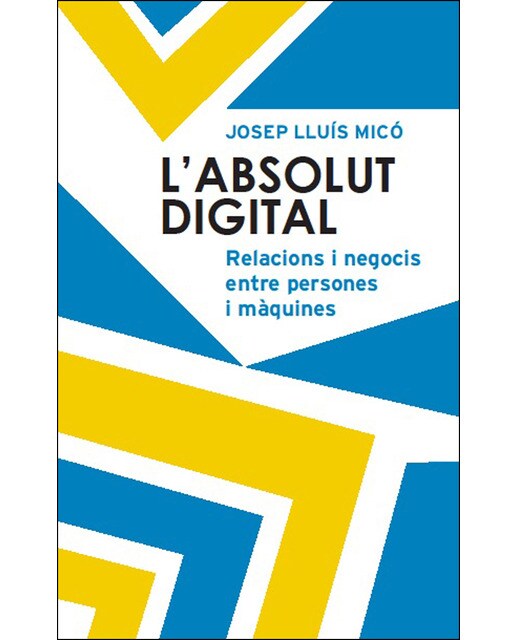 L'absolut Digital: Relacions I Negocis Entre Persones I Màquines 1