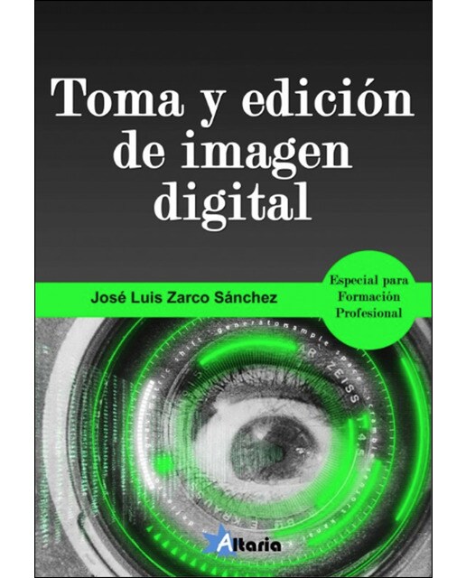 TOMA Y EDICIÓN DE IMAGEN DIGITAL: ESPECIAL FORMACIÓN PROFESIONAL (Capa mole) 1