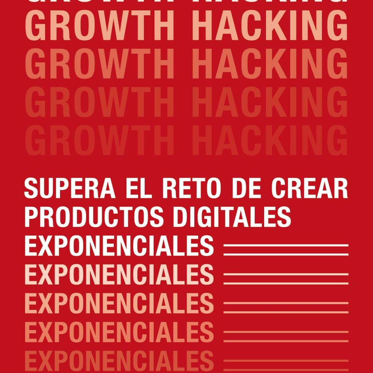 Imagem 0 de Growth Hacking: Supera el reto de crear productos digitales exponenciales (Capa mole com abas)