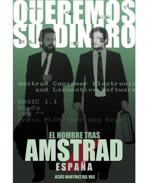 Imagen 0 de Queremos su dinero: El hombre tras amstrad españa
