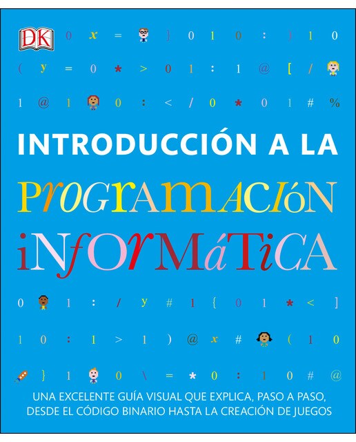 Introducción a la programación informática: Una excelente guía visual que explica, paso a paso, desde el código binario hasta la creación (Capa mole) 1