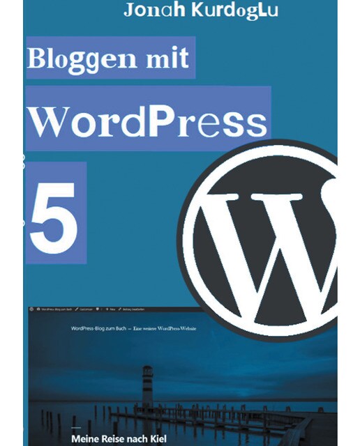 Bloggen mit wordpress 5: Eine einfache einführung in das weltweit beliebteste cms(Tapa blanda) 1