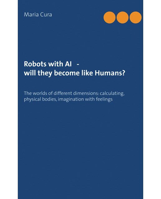 Robots with AI - will they become like Humans? 1