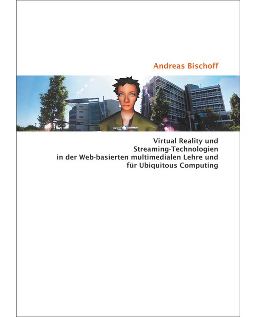 Virtual Reality und Streaming-Technologien in der Web-basierten multimedialen Lehre und für Ubiquitous Computing (Capa mole) 1