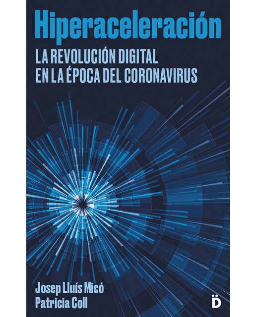 Hiperaceleración: la revolución digital en la época del coronavirus(Tapa blanda) 1