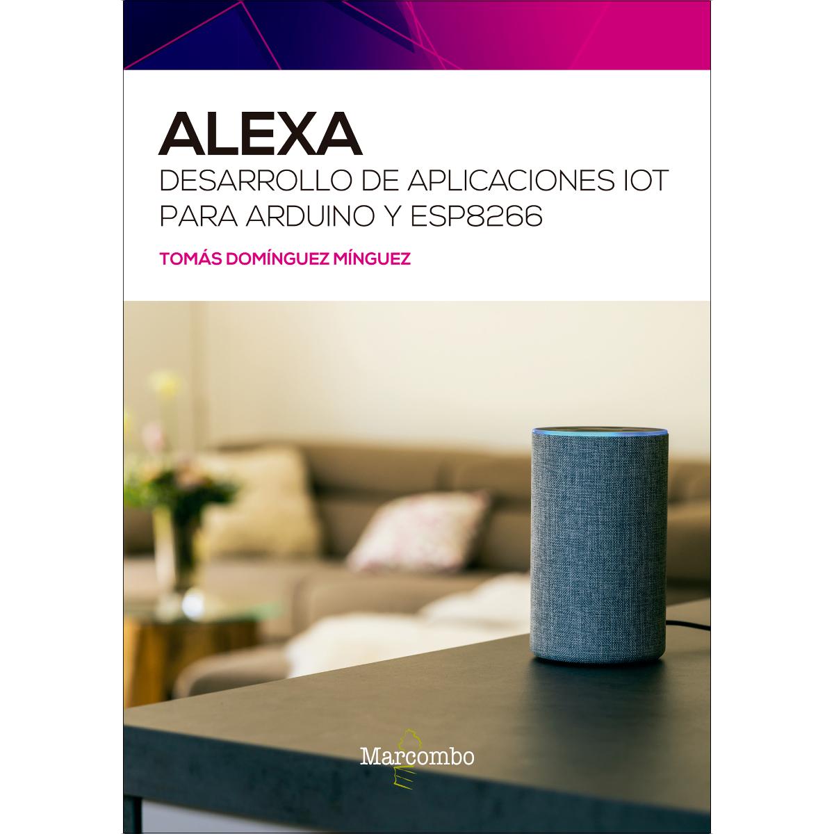 Imagem 0 de Alexa. Desarrollo de aplicaciones IoT para Arduino y ESP8266 (Capa mole)