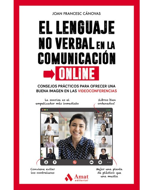 El lenguaje no verbal en la comunicación online: Consejos prácticos para ofrecer una buena imagen en las videoconferencias(Tapa blanda) 1
