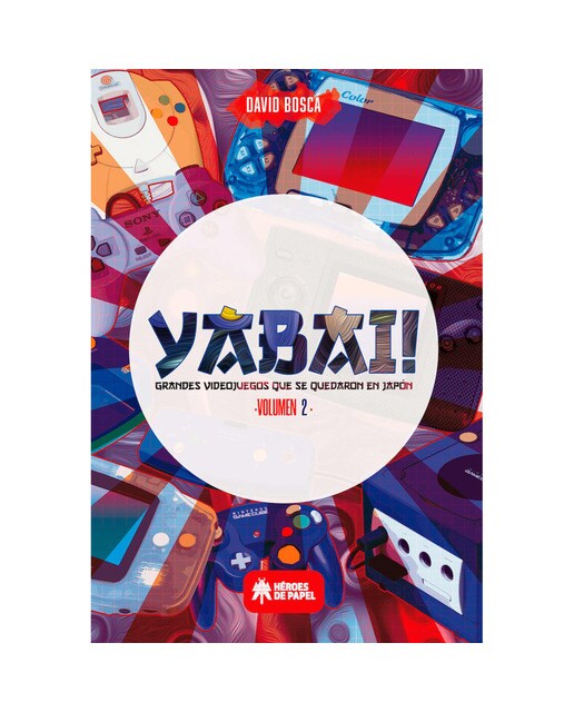Yabai!: Grandes videojuegos que se quedaron en japón, vol. 2(Tapa dura) 1