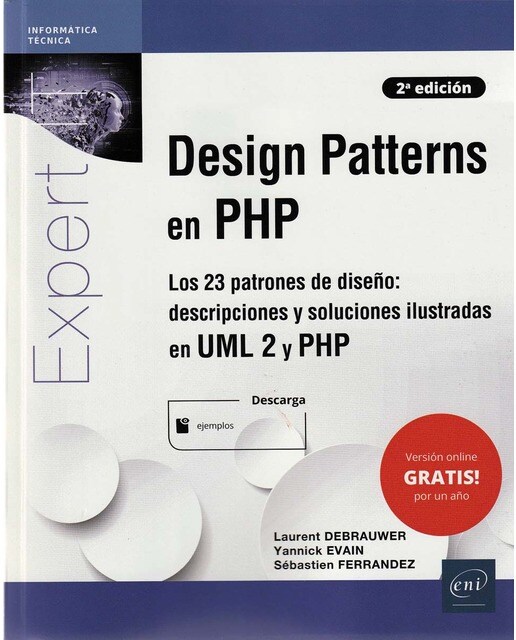 Design Patterns en PHP: Los 23 patrones de diseño: descripciones y soluciones ilustradas en UML2 y PHP 1