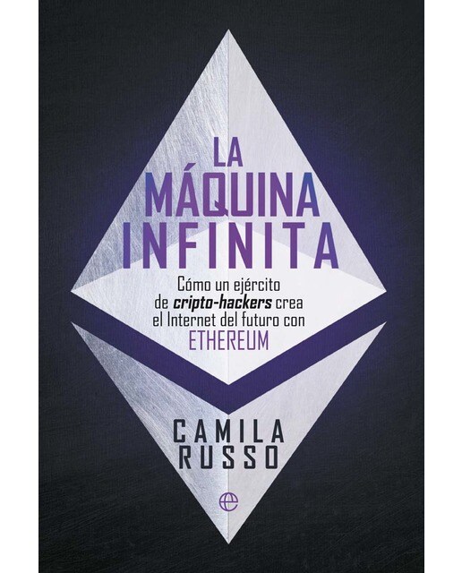La máquina infinita: Cómo un ejército de cripto-hackers crea el Internet del futuro con Ethereum (Capa mole com abas) 1