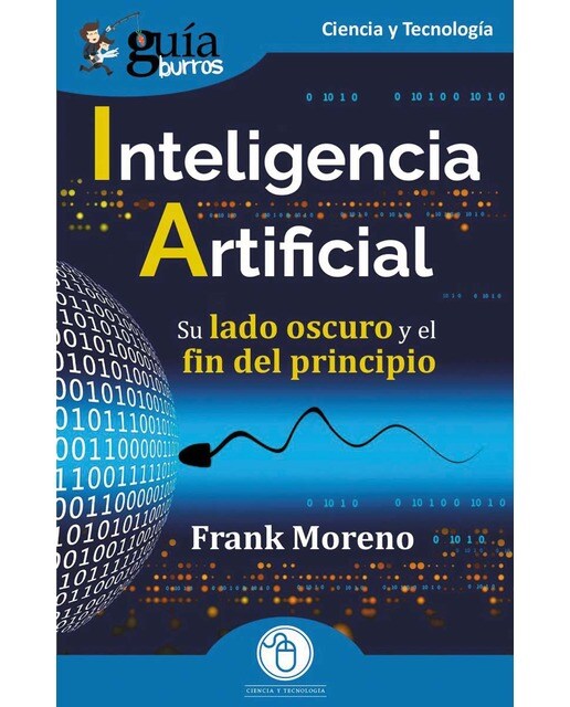GuíaBurros: Inteligencia Artificial: Su lado oscuro y el fin del principio (Capa mole) 1