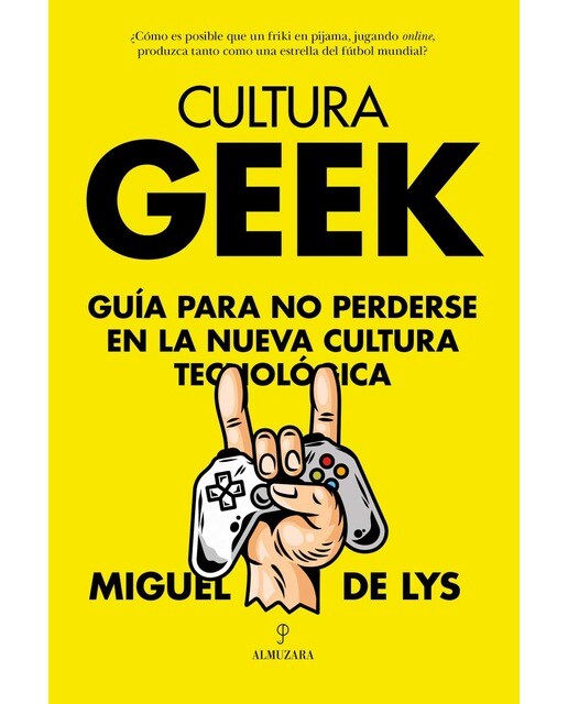 Cultura Geek: Guía para no perderse en la nueva cultura tecnológica (Capa mole) 1