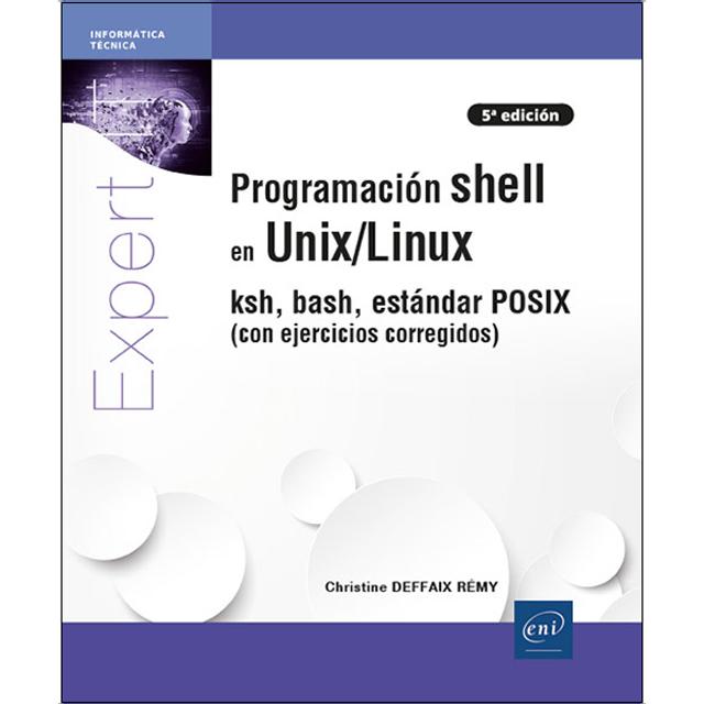 Programación shell en Unix/Linux: ksh, bash, estándar POSIX (con ejercicios corregidos) 1